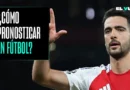 ¿COMO PRONOSTICAR EN FÚTBOL?